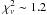\hbox{$\chi^2_\nu\sim1.2$}