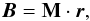 \begin{equation} \vec{B} = {\bf M}\cdot\vec{r}, \label{BMr} \end{equation}