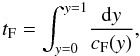 \begin{equation} t_{\rm F} = \int_{y=0}^{y=1}\!\frac{{\rm d}y}{c_{\rm F}(y)}, \end{equation}