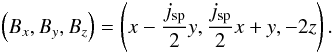 \begin{equation} \left(B_x, B_y, B_z\right) = \left(x-\frac{j_{\rm sp}}{2}y, \frac{j_{\rm sp}}{2}x+y, -2z\right). \end{equation}