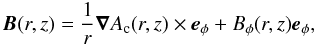 \begin{equation} \vec{B}(r,z) = \frac{1}{r}\boldnabla A_{\rm c}(r,z)\times\vec{e}_{\phi} + B_{\phi}(r,z)\vec{e}_{\phi}, \end{equation}
