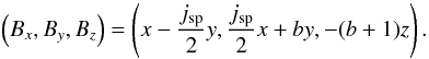 \begin{equation} \left(B_x, B_y, B_z\right) = \left(x - \frac{j_{\rm sp}}{2}y, \frac{j_{\rm sp}}{2}x + by, -(b+1)z\right). \label{genb} \end{equation}