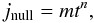 \begin{equation} j_{\rm null}=mt^n, \end{equation}
