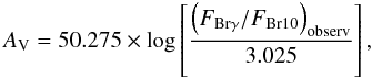 \begin{equation} A_{\rm V} = 50.275 \times \log \left[\frac{\left(F_{\mathrm{Br}\gamma}/F_{\mathrm{Br10}} \right)_{\mathrm{observ}}}{3.025}\right], \label{eq:av} \end{equation}