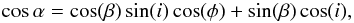 \begin{equation} \cos{\alpha}=\cos(\beta)\sin(i)\cos(\phi)+\sin(\beta)\cos(i), \end{equation}