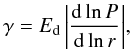 \begin{equation} \gamma = \Edr\,\dlnPdlnR, \label{eq:gamma} \end{equation}