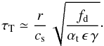 \appendix \setcounter{section}{1} \begin{equation} \tau_\mathrm{T} \simeq \frac{r}{\csound}\, \sqrt{\frac{f_\mathrm{d}}{\alphat\,\epsilon\,\gamma}}\cdot \label{eq:app_sweepup_t} \end{equation}