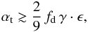 \appendix \setcounter{section}{1} \begin{equation} \alphat \gtrsim \frac{2}{9}\,f_\mathrm{d}\,\gamma \cdot \epsilon, \end{equation}