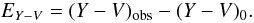 \begin{equation} E_{Y-V} = (Y-V)_{\rm obs} - (Y-V)_0. \end{equation}