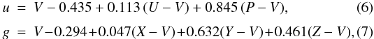 \begin{eqnarray} u &=& V - 0.435 + 0.113\,(U-V) + 0.845\,(P-V), \\[1mm] g &=& V \! - \! 0.294 \! +\! 0.047(X-V) \! + \! 0.632(Y-V) \!+\! 0.461(Z-V), \end{eqnarray}