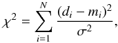 \begin{equation} \chi^2 = \sum_{i=1}^N \frac{(d_i - m_i)^2}{\sigma^2}, \label{eq:chi2} \end{equation}
