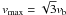 \hbox{$v_{\rm max}=\sqrt{3} v_{\rm b}$}