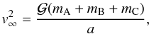 \begin{equation} v_{\infty}^2 = \frac{{\cal G}(m_{\rm A}+m_{\rm B}+m_{\rm C})}{a}, \label{eq17} \end{equation}