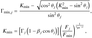 \appendix \setcounter{section}{1} \begin{eqnarray} \Gamma_{{\rm min},j} &= \frac{K_{\min} -\sqrt{\cos^2\theta_j\left(K_{\min}^2-\sin^2\theta_j\right)}} {\sin ^2\theta_j}, \nonumber\\[1.5mm] K_{\min} &= \left[\Gamma_j \left(1-\beta_j\cos \theta_j\right)\right] \left(\frac{F_j}{F_{\min}}\right)^{\frac{1}{n_{\rm jet}-\alpha}}, \end{eqnarray}