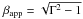 \hbox{$\beta_{\rm app}=\sqrt{\Gamma^2-1}$}