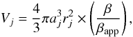 \begin{equation} V_j = \frac{4}{3}\pi a_j^3r_j^2\times \left(\frac{\beta}{\beta _{\rm app}}\right), \end{equation}