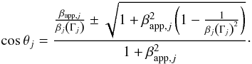 \begin{equation} \cos \theta_j = \frac{\frac{\beta_{{\rm app},j}}{\beta_j\left(\Gamma_j\right)}\pm\sqrt{1+\beta_{{\rm app},j}^2 \left(1 - \frac{1}{\beta_j\left(\Gamma_j\right)^2}\right)}}{1+\beta_{{\rm app},j}^2}\cdot \label{theta} \end{equation}