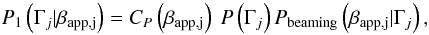 \begin{equation} P_1\left(\Gamma_j|\beta_{\rm app,j}\right) = C_P\left(\beta_{\rm app,j}\right)\ P\left(\Gamma_j\right)P_{\rm beaming} \left(\beta_{\rm app,j}|\Gamma_j\right), \end{equation}