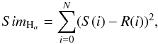 \begin{equation} Sim_{\rm H_\alpha} = {\sum^{N}_{i = 0} (S(i)-R(i))^{2}}, \end{equation}