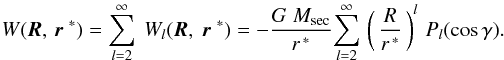 \begin{eqnarray} W(\eRbold,\,\erbold^{~*})=\sum_{{\it{l}}=2}^{\infty}~W_{\it{l}}(\eRbold,~\erbold^{~*})=-\frac{G\;M_{\rm sec}}{r^{ \,*}} \!\sum_{{\it{l}}=2}^{\infty}\,\left(\,\frac{R}{r^{\,*}}\,\right)^{\it{l}}\,P_{\it{l}}(\cos \gamma). \label{1} \end{eqnarray}