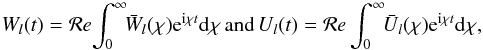 \begin{eqnarray} W_{l}(t) = {\cal{R}}{\it{e}}\! \int_{0}^{\infty}\!\! \bar{W}_{l}(\chi) {\rm e}^{\inc\chi t} {\rm d}\chi \,\mbox{and}\, U_{l}(t) = {\cal{R}}{\it{e}} \int_{0}^{\infty}\!\! \bar{U}_{l}(\chi) {\rm e}^{\inc\chi t} {\rm d}\chi, \label{18} \end{eqnarray}