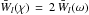\hbox{$\,\bar{W}_{l}(\chi)\,=\,2\,\bar{W}_{l}(\omega)\,$}