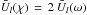 \hbox{$\,\bar{U}_{l}(\chi)\,=\,2\,\bar{U}_{l}(\omega)$}