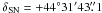 \hbox{${\rm \delta_{SN}} = {\rm +44^\circ31'43\farcs1}$}