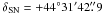\hbox{${\rm \delta_{SN} = +44^\circ31'42\farcs9}$}