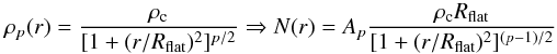 \begin{equation} \rho_{p}(r) = \frac{\rho_{\rm c}}{[1+(r/R_{\rm flat})^2]^{p/2}} \Rightarrow N(r) = A_{p} \frac{\rho_{\rm c}R_{\rm flat}}{[1+(r/R_{\rm flat})^2]^{(p-1)/2}} \end{equation}