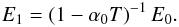 \begin{equation} E_1 = \left(1 - \alpha_0 T\right)^{-1} E_0. \label{eq-Emax} \end{equation}