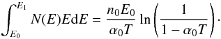\begin{equation} \int_{E_0}^{E_1} N(E) E {\rm d}E = \frac{n_0 E_0}{\alpha_0 T} \ln \left(\frac{1}{1 - \alpha_0 T} \right)\cdot \end{equation}