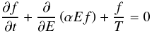 \begin{equation} \frac{\partial f}{\partial t} + \frac{\partial}{\partial E} \left(\alpha E f \right) + \frac{f}{T} = 0 \label{eq-1} \end{equation}