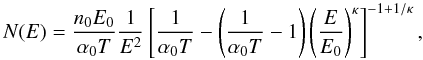 \begin{equation} N(E) = \frac{n_0 E_0}{\alpha_0 T} \frac{1}{E^2} \left[ \frac{1}{\alpha_0 T} - \left(\frac{1}{\alpha_0 T} -1 \right) \left(\frac{E}{E_0} \right)^{\kappa} \right]^{-1+1/\kappa}, \end{equation}