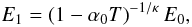 \begin{equation} E_1 = \left(1 - \alpha_0 T\right)^{-1/\kappa} E_0, \end{equation}