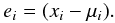 \begin{equation} e_{i} = (x_{i} - \mu_{i}). \label{errstddev} \end{equation}
