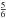 \hbox{$\frac{5}{6}$}