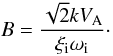 \begin{equation*} B = \frac{\sqrt{2} k V_{\rm A}}{\xi_{\rm i} \omega_{\rm i}}\cdot \end{equation*}