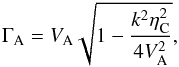 \begin{equation} \Gamma_{\rm A} = V_{\rm A} \sqrt{1-\frac{k^2 \eta_{\rm C}^2}{4 V_{\rm A}^2}} \label{modalf}, \end{equation}