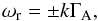\begin{equation} \omega_{\rm r} = \pm k \Gamma_{\rm A} \label{cw1}, \end{equation}