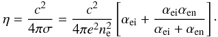 \begin{equation} \label{etaT} \eta={{c^2}\over {4\pi \sigma}}={{c^2}\over {4\pi e^2 n^2_{\rm e}}}\left [\alpha_{\rm ei}+{{\alpha_{\rm ei}\alpha_{\rm en}}\over {\alpha_{\rm ei}+\alpha_{\rm en}}} \right ]\cdot \end{equation}