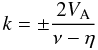 \begin{equation} k = \pm \frac{2V_{\rm A}}{\nu - \eta} \label{cw} \end{equation}