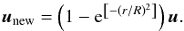 \begin{equation} \vec{u}_{\rm new}=\left(1-\mathrm{e}^{\left[-\left(r/R\right)^2\right]}\right)\vec{u}. \end{equation}
