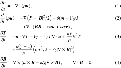 \begin{eqnarray} &&\frac{\partial \rho}{\partial t}=- \nabla \cdot \left(\rho \vec{u}\right),\\ &&\frac{\partial}{\partial t}\left(\rho \vec{u}\right)=- \nabla \left(P + |\vec{B}|^2/2\right) +\theta(m+1)\rho\vec{\hat{z}}\\ \nonumber && \hspace{0.65in} + \nabla \cdot \left( \vec{BB} - \rho \vec{uu} + \kappa \sigma \vec{\tau}\right), \hspace{0.4in} \\ &&\frac{\partial T}{\partial t}= -\vec{u}\cdot\nabla T - \left(\gamma -1\right)T\nabla \cdot \vec{u} + \frac{\kappa\gamma}{\rho}\nabla^2 T \\ \nonumber &&\hspace{0.35in}+ \frac{\kappa(\gamma-1)}{\rho}\left(\sigma \tau^2/2 + \zeta_0|\nabla \times \vec{B}|^2\right),\\ &&\frac{\partial \vec{B}}{\partial t}=\nabla \times \left( \vec{u} \times \vec{B} - \kappa \zeta_0 \nabla \times \vec{B} \right), \qquad\nabla \cdot \vec{B} = 0. \end{eqnarray}