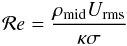 \begin{equation} \mathcal{R}e = \frac{\rho_{\rm mid}U_{\rm rms}}{\kappa \sigma} \end{equation}