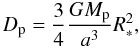 \begin{equation} D_{\rm p}= \frac{3}{4} \frac{GM_{\rm p}}{a^3} R_*^2, \end{equation}