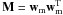 \hbox{$\mathbf{M}=\mathbf{w}_{\rm m} \mathbf{w}_{\rm m}^{\rm T}$}