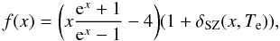 \begin{equation} \label{dep_freq} f(x) = \bigg(x \frac{{\rm e}^x + 1}{{\rm e}^x - 1} - 4 \bigg) (1 + \delta_{\rm SZ}(x,T_{\rm e})), \end{equation}