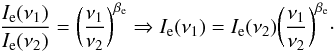 \begin{equation} \label{calc_mapa} \frac{I_{\rm e}(\nu_1)}{I_{\rm e}(\nu_2)} = \bigg(\frac{\nu_1}{\nu_2}\bigg)^{\beta_{\rm e}} \Rightarrow I_{\rm e}(\nu_1) = I_{\rm e}(\nu_2) \bigg(\frac{\nu_1}{\nu_2}\bigg)^{\beta_{\rm e}}\cdot \end{equation}