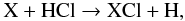 \begin{equation} \label{chlo1} {\rm X + HCl} \rightarrow {\rm XCl + H}, \end{equation}